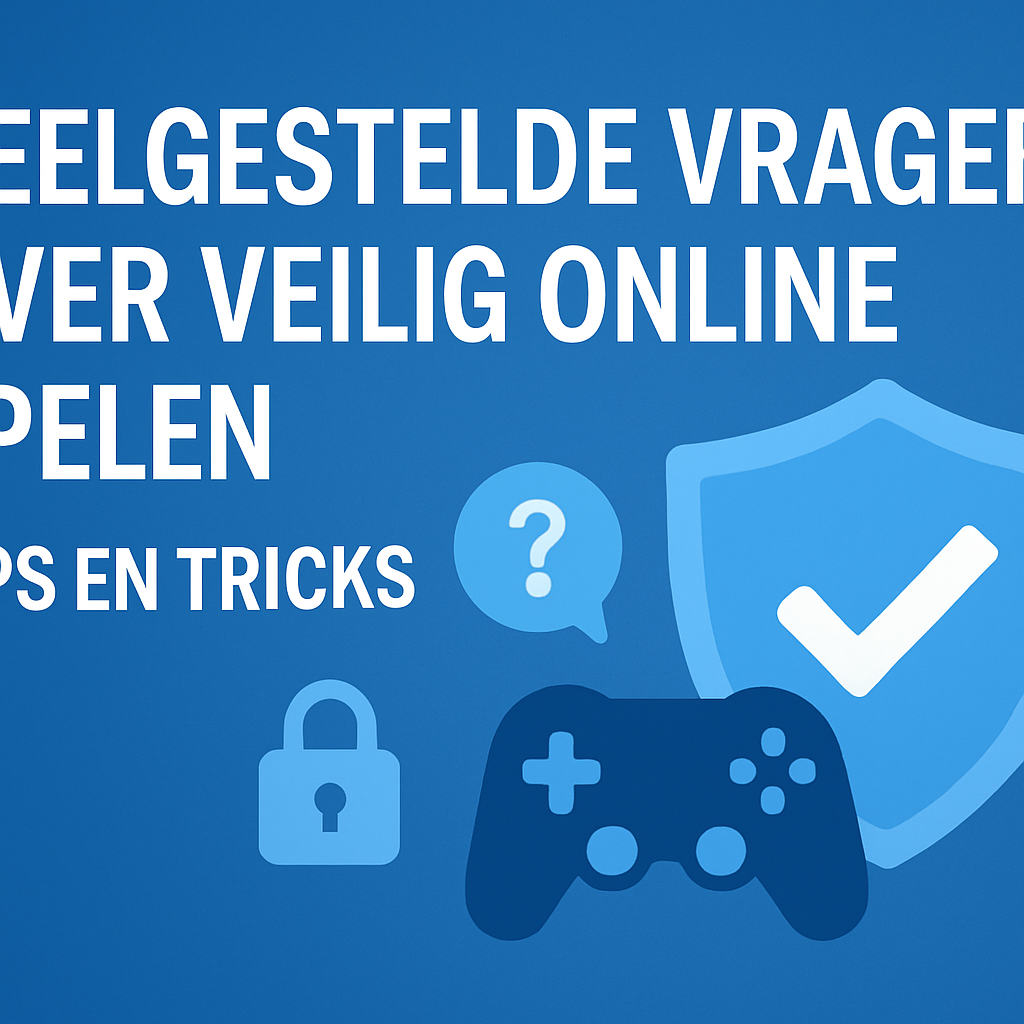 Veelgestelde Vragen over Veilig Online Spelen: Tips en Tricks